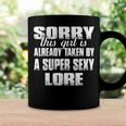 Lore Name Gift This Girl Is Already Taken By A Super Sexy Lore Coffee Mug Gifts ideas