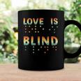 Love Is Blind Braille Visually Impaired Blind Awareness Coffee Mug Gifts ideas
