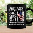 Love You During Racing Season Coffee Mug Gifts ideas