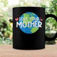 Love Your Mother Earth Day 233 Trending Shirt Coffee Mug Gifts ideas