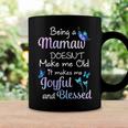 Mamaw Grandma Gift Being A Mamaw Doesnt Make Me Old Coffee Mug Gifts ideas