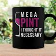 Mega Pint I Thought It Necessary Wine Glass Funny Coffee Mug Gifts ideas