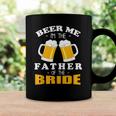 Mens Beer Me Im The Father Of The Bride Coffee Mug Gifts ideas