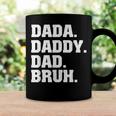 Mens Dada Daddy Dad Bruh From Son Boys Fathers Day V3 Coffee Mug Gifts ideas
