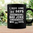 Mens I Have Gone 0 Days Without Making A Dad Joke Fathers Day Coffee Mug Gifts ideas
