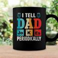Mens I Tell Dad Jokes Periodically Daddy Fathers Day Mens Coffee Mug Gifts ideas