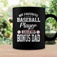 Mens My Favorite Baseball Player Calls Me Bonus Dad Funny Bonus Coffee Mug Gifts ideas