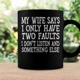 Mens My Wife Says I Only Have Two Faults Funny 611 Trending Shirt Coffee Mug Gifts ideas