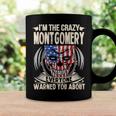 Montgomery Name Gift Im The Crazy Montgomery Coffee Mug Gifts ideas