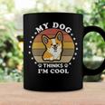 My Dog Thinks Im Cool 845 Trending Shirt Coffee Mug Gifts ideas