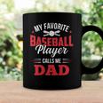 My Favorite Baseball Player Calls Me Dad Son Father Coffee Mug Gifts ideas