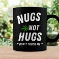 Nugs Not Hugs Dont Touch Me Coffee Mug Gifts ideas