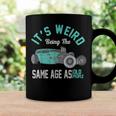 Older People Its Weird Being The Same Age As Old People Coffee Mug Gifts ideas