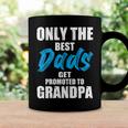 Only The Best Dad Get Promoted To Grandpa Fathers DayShirts Coffee Mug Gifts ideas