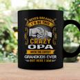 Opa Grandpa Gift I Never Dreamed I’D Be This Crazy Opa Coffee Mug Gifts ideas