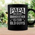 Papa Because Grandfather Fathers Day Dad Coffee Mug Gifts ideas