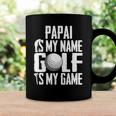 Papai Is My Name Golf Is My Game Love Golfing Coffee Mug Gifts ideas