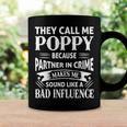 Poppy Grandpa Gift They Call Me Poppy Because Partner In Crime Makes Me Sound Like A Bad Influence Coffee Mug Gifts ideas