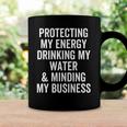 Protecting My Energy Drinking My Water & Minding My Business Coffee Mug Gifts ideas
