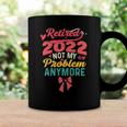 Retired 2022 Not My Problem Anymore Mom Retirement Women Coffee Mug Gifts ideas