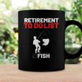 Retirement To Do List Fish I Worked My Whole Life To Fish Coffee Mug Gifts ideas