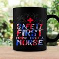 Safety First Drink With A Nurse Patriotic Nurse 4Th Of July Coffee Mug Gifts ideas