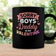 Sorry Boys Daddy Is My Valentines Day Coffee Mug Gifts ideas