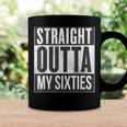 Straight Outta My Sixties Birthday 60S 70 Now V2 Coffee Mug Gifts ideas