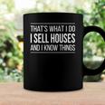 Thats What I Do - I Sell Houses And I Know Things Real Estate Agents Coffee Mug Gifts ideas