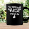 The Best Dads Have Daughters Who Are Farmers Coffee Mug Gifts ideas