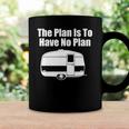 The Plan Is To Have No Plan Funny Camping Coffee Mug Gifts ideas