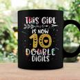 This Girl Is Now 10 Double Digits Birthday Gifts 10 Year Old Coffee Mug Gifts ideas