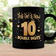 This Girl Is Now 10 Double Digits Its My 10Th Birthday Girl Coffee Mug Gifts ideas