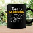 This Is My Gardening Garden Gardening 548 Shirt Coffee Mug Gifts ideas