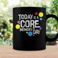 Today Is A Core Memory Day For Men Women & Kids 258 Trending Shirt Coffee Mug Gifts ideas