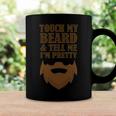 Touch My Beard And Tell Me Im Pretty 287 Shirt Coffee Mug Gifts ideas