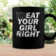 Treat Your Girl Right Fathers Day Coffee Mug Gifts ideas