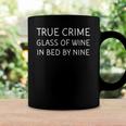 True Crime Glass Of Wine In Bed By Nine Funny Podcast Coffee Mug Gifts ideas