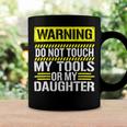 Warning Do Not Touch My Tools 196 Shirt Coffee Mug Gifts ideas