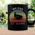 We Ride At Dawn Lawnmower Lawn Mowing Funny Dad Mens Coffee Mug Gifts ideas