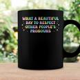What A Beautiful Day To Respect Other Peoples Pronouns Coffee Mug Gifts ideas