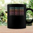 Womens 1973 Pro Roe Vintage Coffee Mug Gifts ideas