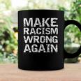 Womens Distressed Equality Quote For Men Make Racism Wrong Again Coffee Mug Gifts ideas