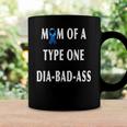 Womens Mom Of A Type One Dia-Bad-Ass Diabetic Son Or Daughter Gift Coffee Mug Gifts ideas