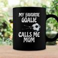 Womens My Favorite Goalie Calls Me Mom - Proud Mom Coffee Mug Gifts ideas