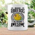 Because Rubber Ducks Are Freaking Awesome Coffee Mug Gifts ideas