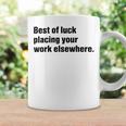 Best Of Luck Placing Your Work Elsewhere Coffee Mug Gifts ideas