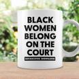 Black Women Belong On The Court Coffee Mug Gifts ideas