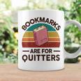 Bookmarks Are For Quitters Coffee Mug Gifts ideas