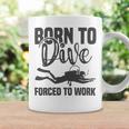 Born To Dive Forced To Work Coffee Mug Gifts ideas